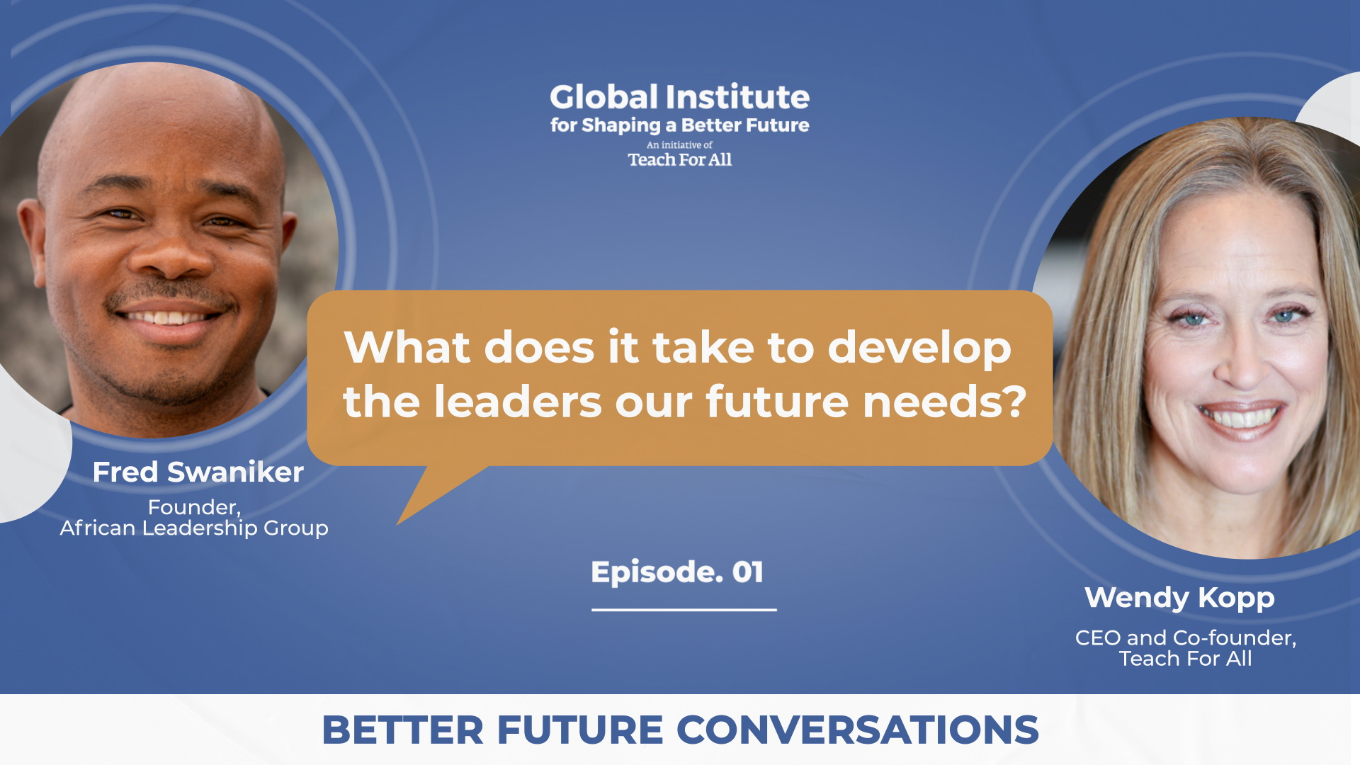 Preview image for the video "How to Build Leaders Who Do Hard Things | Fred Swaniker with Wendy Kopp" - Graphic featuring a headshot of a bald black man on the left and a headshot of a white woman with long blonde hair on the right.