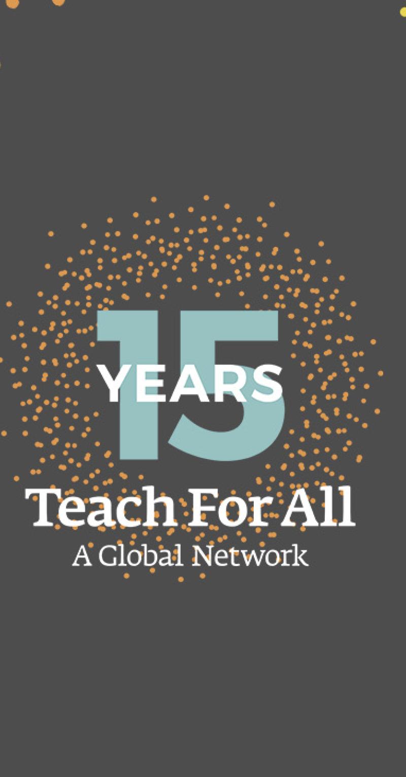 yellow and orange sparks againt a gray background, with "15 YEARS, Teach For All, A Global Network" logo